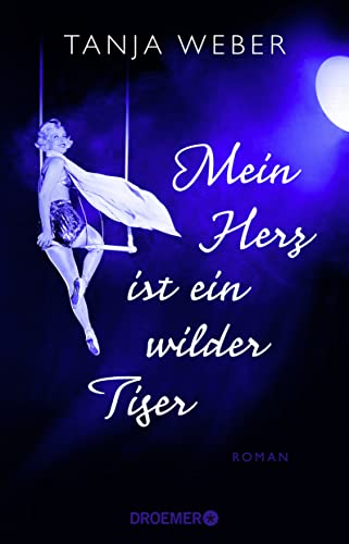 Mein Herz ist ein wilder Tiger: Roman von Droemer Knaur*